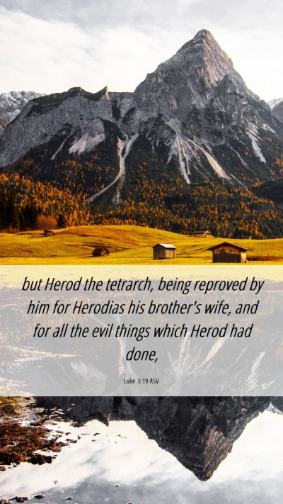 Picture 06 - Luke 3:19 ASV Mobile Phone Wallpaper - but Herod the tetrarch, being reproved by him for - Mobile Bible Verse Wallpaper