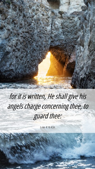 Picture 06 - Luke 4:10 ASV Mobile Phone Wallpaper - for it is written, He shall give his angels - Mobile Bible Verse Wallpaper