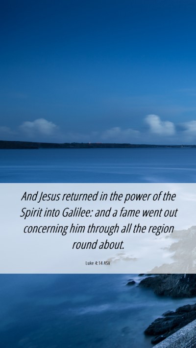 Picture 06 - Luke 4:14 ASV Mobile Phone Wallpaper - And Jesus returned in the power of the Spirit - Mobile Bible Verse Wallpaper
