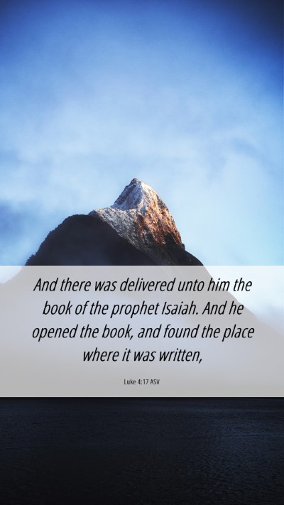 Picture 06 - Luke 4:17 ASV Mobile Phone Wallpaper - And there was delivered unto him the book of the - Mobile Bible Verse Wallpaper