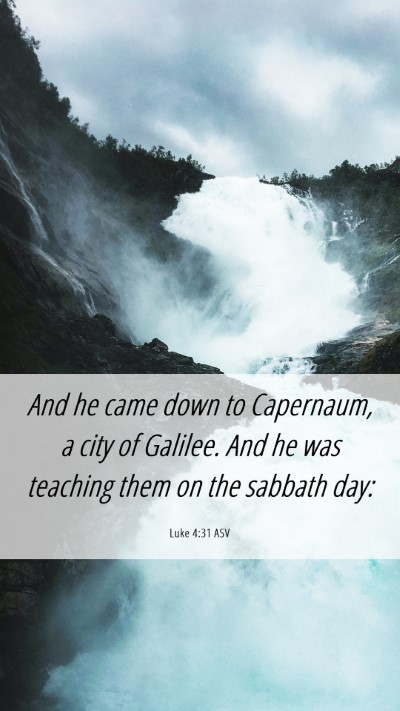 Picture 06 - Luke 4:31 ASV Mobile Phone Wallpaper - And he came down to Capernaum, a city of Galilee. - Mobile Bible Verse Wallpaper
