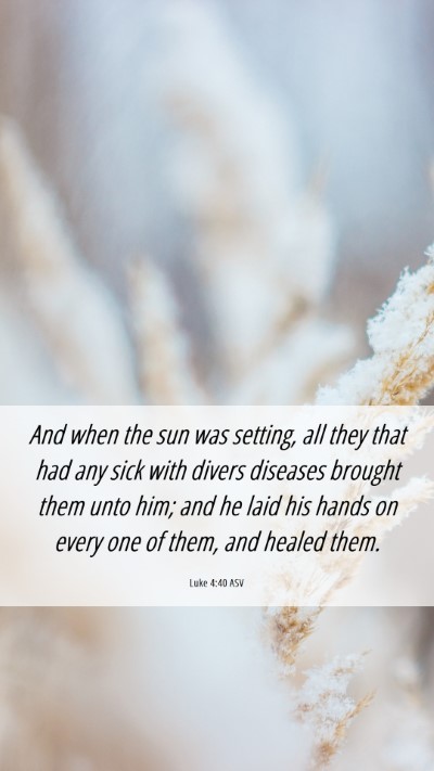 Picture 06 - Luke 4:40 ASV Mobile Phone Wallpaper - And when the sun was setting, all they that had - Mobile Bible Verse Wallpaper