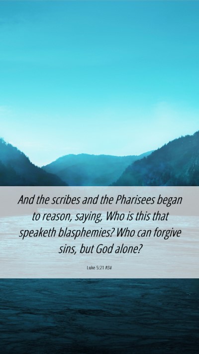 Picture 06 - Luke 5:21 ASV Mobile Phone Wallpaper - And the scribes and the Pharisees began to - Mobile Bible Verse Wallpaper
