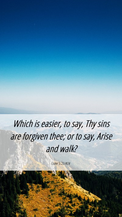 Picture 06 - Luke 5:23 ASV Mobile Phone Wallpaper - Which is easier, to say, Thy sins are forgiven - Mobile Bible Verse Wallpaper