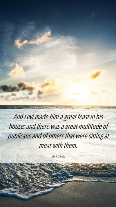 Picture 06 - Luke 5:29 ASV Mobile Phone Wallpaper - And Levi made him a great feast in his house: and - Mobile Bible Verse Wallpaper