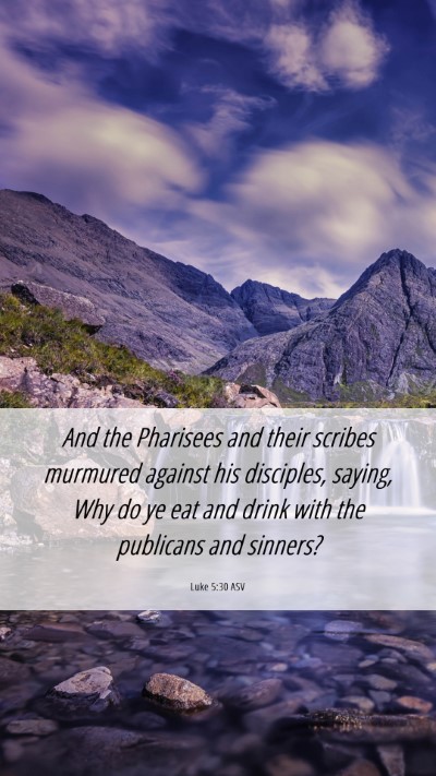 Picture 06 - Luke 5:30 ASV Mobile Phone Wallpaper - And the Pharisees and their scribes murmured - Mobile Bible Verse Wallpaper