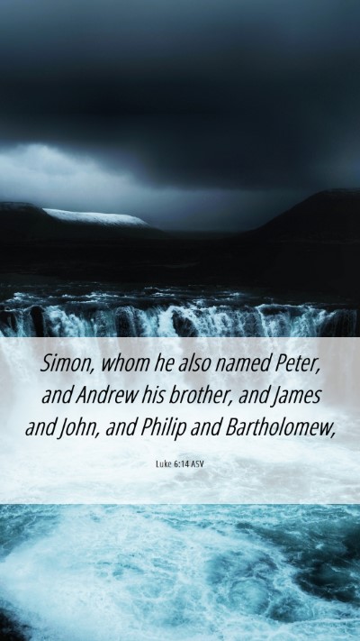 Picture 06 - Luke 6:14 ASV Mobile Phone Wallpaper - Simon, whom he also named Peter, and Andrew his - Mobile Bible Verse Wallpaper