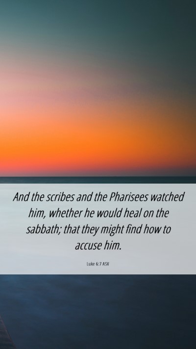 Picture 06 - Luke 6:7 ASV Mobile Phone Wallpaper - And the scribes and the Pharisees watched him, - Mobile Bible Verse Wallpaper