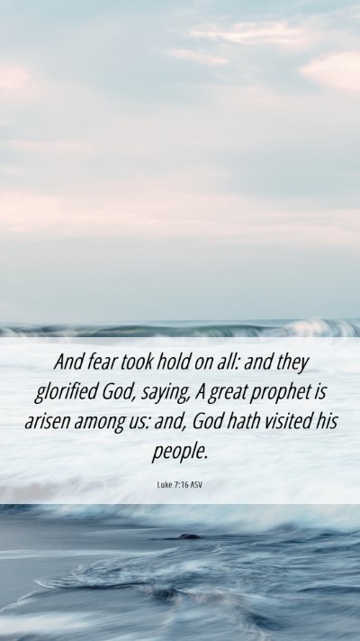 Picture 06 - Luke 7:16 ASV Mobile Phone Wallpaper - And fear took hold on all: and they glorified - Mobile Bible Verse Wallpaper