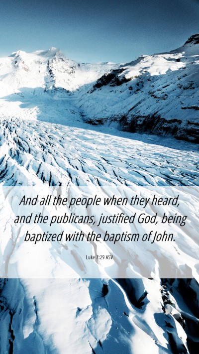 Picture 06 - Luke 7:29 ASV Mobile Phone Wallpaper - And all the people when they heard, and the - Mobile Bible Verse Wallpaper