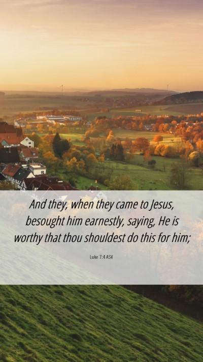 Picture 06 - Luke 7:4 ASV Mobile Phone Wallpaper - And they, when they came to Jesus, besought him - Mobile Bible Verse Wallpaper