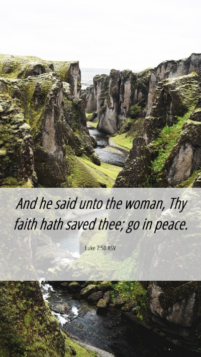 Picture 06 - Luke 7:50 ASV Mobile Phone Wallpaper - And he said unto the woman, Thy faith hath saved - Mobile Bible Verse Wallpaper
