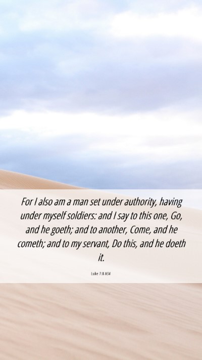 Picture 06 - Luke 7:8 ASV Mobile Phone Wallpaper - For I also am a man set under authority, having - Mobile Bible Verse Wallpaper