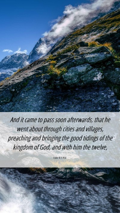 Picture 06 - Luke 8:1 ASV Mobile Phone Wallpaper - And it came to pass soon afterwards, that he went - Mobile Bible Verse Wallpaper