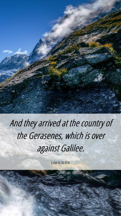 Picture 06 - Luke 8:26 ASV Mobile Phone Wallpaper - And they arrived at the country of the Gerasenes, - Mobile Bible Verse Wallpaper