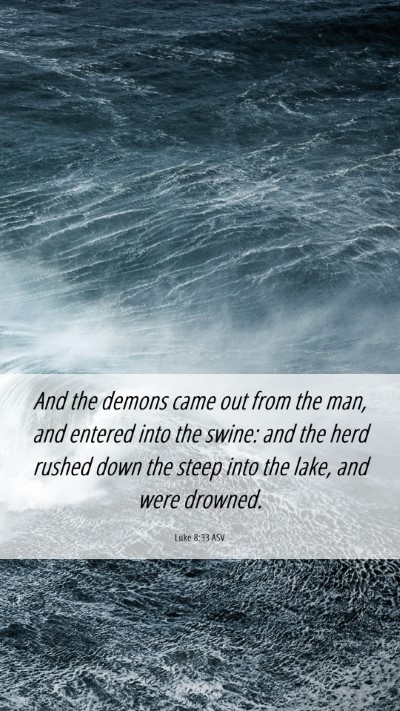 Picture 06 - Luke 8:33 ASV Mobile Phone Wallpaper - And the demons came out from the man, and entered - Mobile Bible Verse Wallpaper