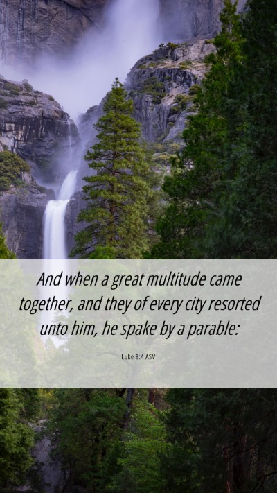 Picture 06 - Luke 8:4 ASV Mobile Phone Wallpaper - And when a great multitude came together, and - Mobile Bible Verse Wallpaper