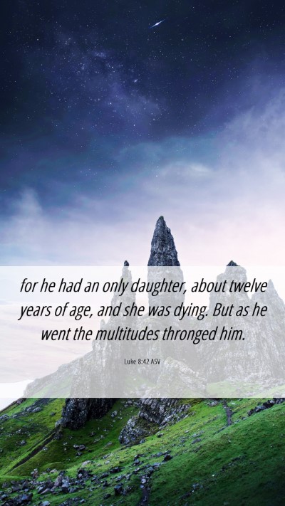Picture 06 - Luke 8:42 ASV Mobile Phone Wallpaper - for he had an only daughter, about twelve years - Mobile Bible Verse Wallpaper