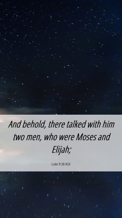 Picture 06 - Luke 9:30 ASV Mobile Phone Wallpaper - And behold, there talked with him two men, who - Mobile Bible Verse Wallpaper