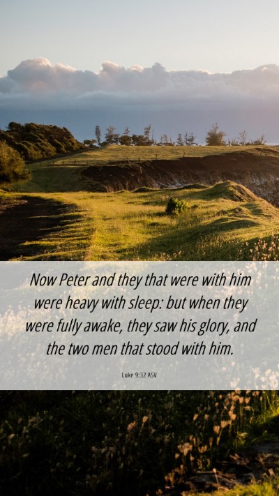 Picture 06 - Luke 9:32 ASV Mobile Phone Wallpaper - Now Peter and they that were with him were heavy - Mobile Bible Verse Wallpaper