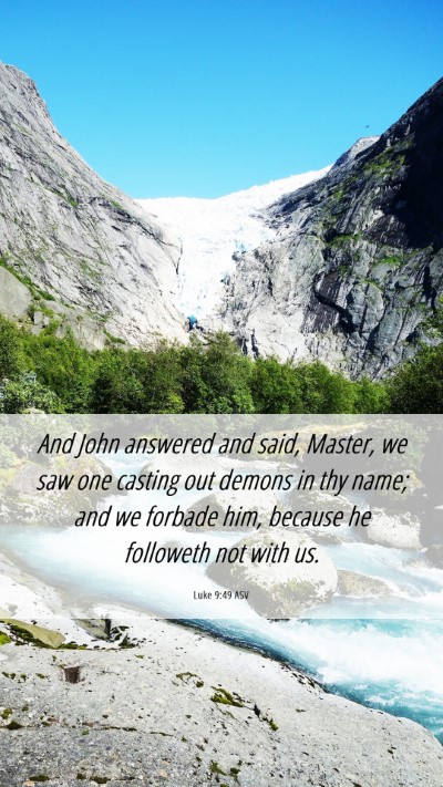 Picture 06 - Luke 9:49 ASV Mobile Phone Wallpaper - And John answered and said, Master, we saw one - Mobile Bible Verse Wallpaper