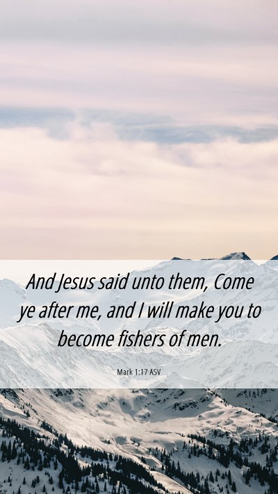 Picture 06 - Mark 1:17 ASV Mobile Phone Wallpaper - And Jesus said unto them, Come ye after me, and I - Mobile Bible Verse Wallpaper