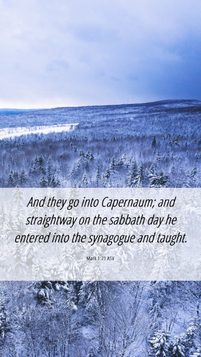 Picture 06 - Mark 1:21 ASV Mobile Phone Wallpaper - And they go into Capernaum; and straightway on - Mobile Bible Verse Wallpaper