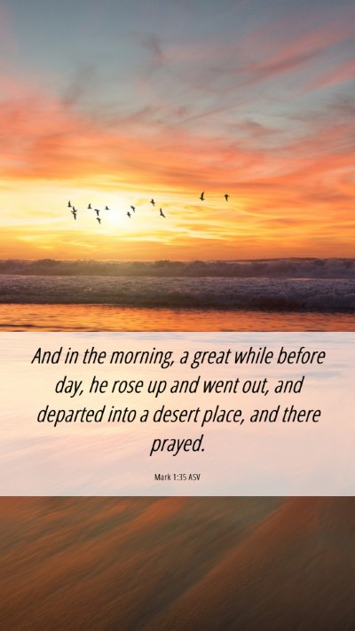 Picture 06 - Mark 1:35 ASV Mobile Phone Wallpaper - And in the morning, a great while before day, he - Mobile Bible Verse Wallpaper