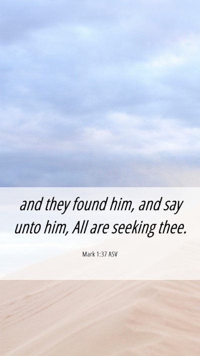 Picture 06 - Mark 1:37 ASV Mobile Phone Wallpaper - and they found him, and say unto him, All are - Mobile Bible Verse Wallpaper