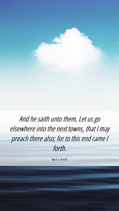 Picture 06 - Mark 1:38 ASV Mobile Phone Wallpaper - And he saith unto them, Let us go elsewhere into - Mobile Bible Verse Wallpaper