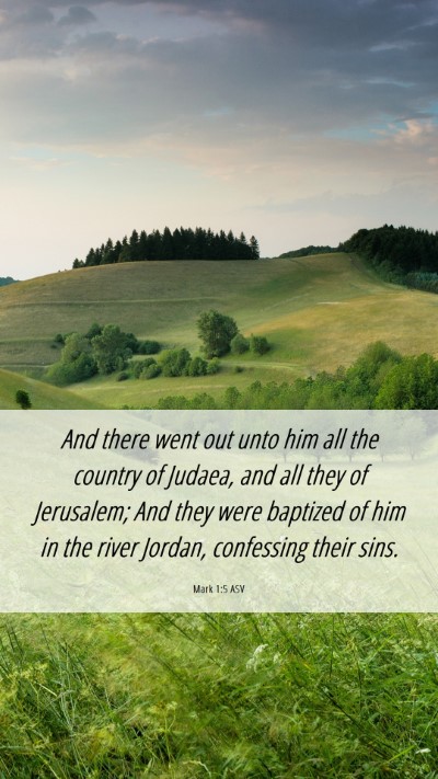 Picture 06 - Mark 1:5 ASV Mobile Phone Wallpaper - And there went out unto him all the country of - Mobile Bible Verse Wallpaper