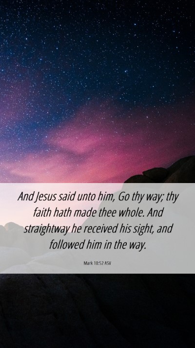 Picture 06 - Mark 10:52 ASV Mobile Phone Wallpaper - And Jesus said unto him, Go thy way; thy faith - Mobile Bible Verse Wallpaper