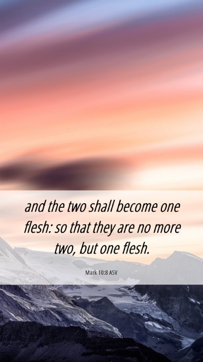 Picture 06 - Mark 10:8 ASV Mobile Phone Wallpaper - and the two shall become one flesh: so that they - Mobile Bible Verse Wallpaper