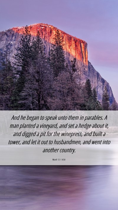 Picture 06 - Mark 12:1 ASV Mobile Phone Wallpaper - And he began to speak unto them in parables. A - Mobile Bible Verse Wallpaper