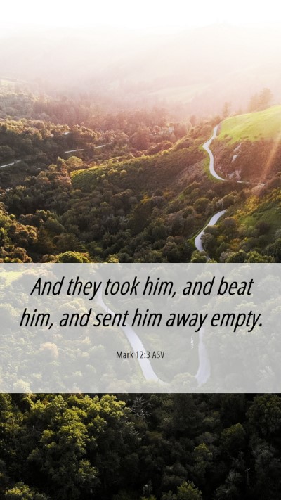 Picture 06 - Mark 12:3 ASV Mobile Phone Wallpaper - And they took him, and beat him, and sent him - Mobile Bible Verse Wallpaper