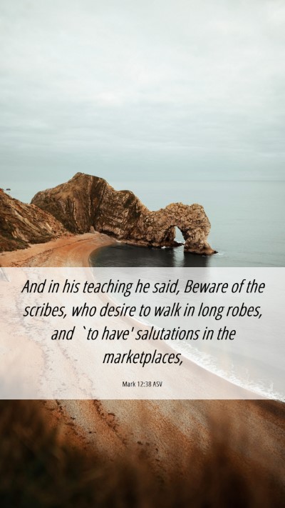 Picture 06 - Mark 12:38 ASV Mobile Phone Wallpaper - And in his teaching he said, Beware of the - Mobile Bible Verse Wallpaper