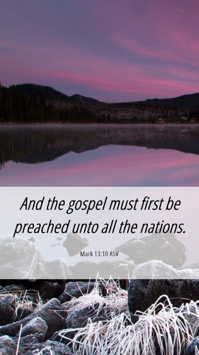 Picture 06 - Mark 13:10 ASV Mobile Phone Wallpaper - And the gospel must first be preached unto all - Mobile Bible Verse Wallpaper