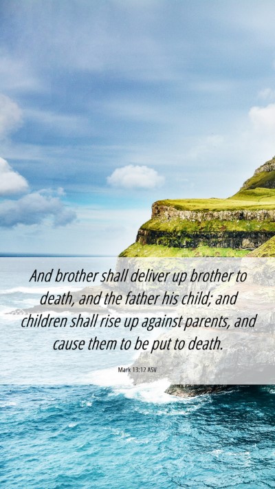 Picture 06 - Mark 13:12 ASV Mobile Phone Wallpaper - And brother shall deliver up brother to death, - Mobile Bible Verse Wallpaper
