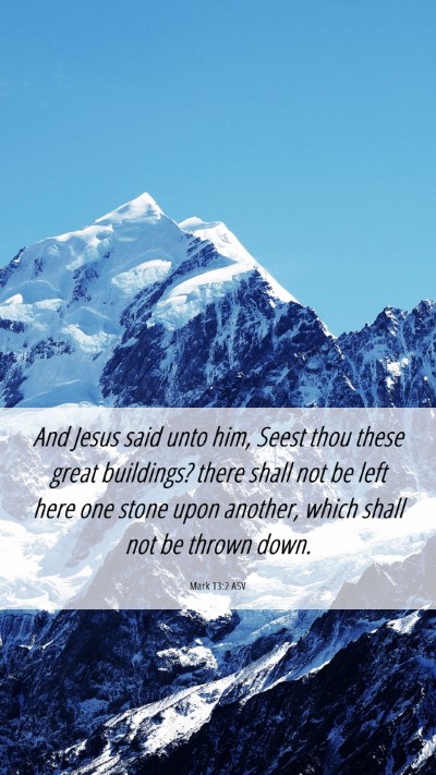 Picture 06 - Mark 13:2 ASV Mobile Phone Wallpaper - And Jesus said unto him, Seest thou these great - Mobile Bible Verse Wallpaper