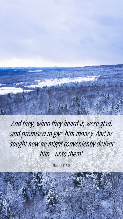 Picture 06 - Mark 14:11 ASV Mobile Phone Wallpaper - And they, when they heard it, were glad, and - Mobile Bible Verse Wallpaper