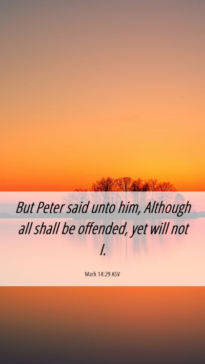 Picture 06 - Mark 14:29 ASV Mobile Phone Wallpaper - But Peter said unto him, Although all shall be - Mobile Bible Verse Wallpaper