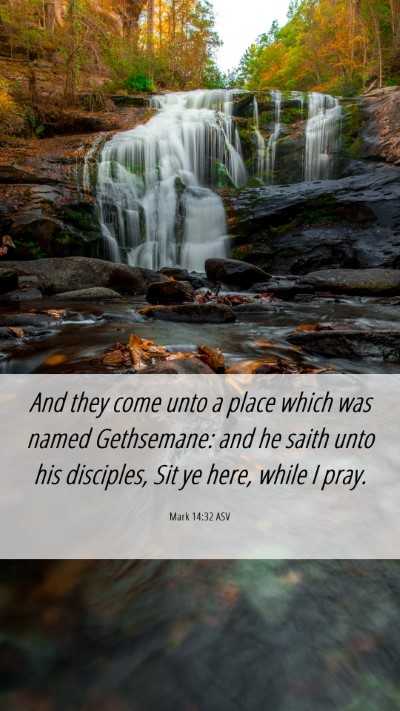 Picture 06 - Mark 14:32 ASV Mobile Phone Wallpaper - And they come unto a place which was named - Mobile Bible Verse Wallpaper