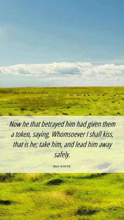 Picture 06 - Mark 14:44 ASV Mobile Phone Wallpaper - Now he that betrayed him had given them a token, - Mobile Bible Verse Wallpaper