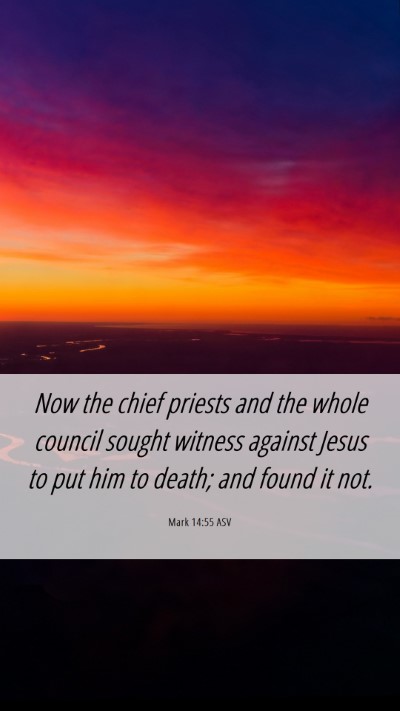 Picture 06 - Mark 14:55 ASV Mobile Phone Wallpaper - Now the chief priests and the whole council - Mobile Bible Verse Wallpaper