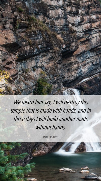 Picture 06 - Mark 14:58 ASV Mobile Phone Wallpaper - We heard him say, I will destroy this temple that - Mobile Bible Verse Wallpaper