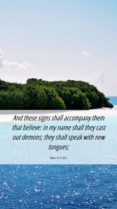 Picture 06 - Mark 16:17 ASV Mobile Phone Wallpaper - And these signs shall accompany them that - Mobile Bible Verse Wallpaper