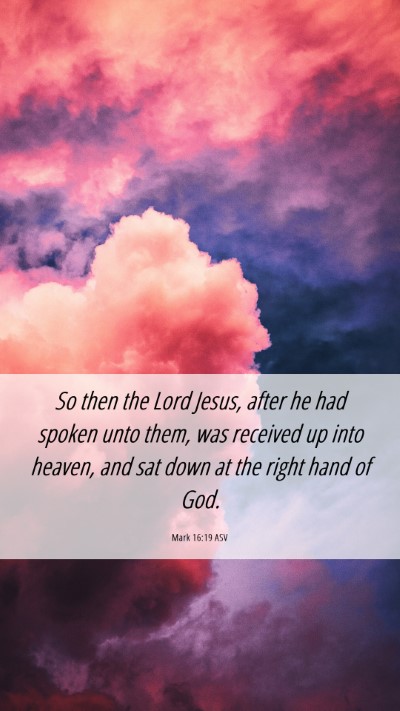 Picture 06 - Mark 16:19 ASV Mobile Phone Wallpaper - So then the Lord Jesus, after he had spoken unto - Mobile Bible Verse Wallpaper