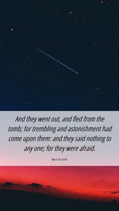 Picture 06 - Mark 16:8 ASV Mobile Phone Wallpaper - And they went out, and fled from the tomb; for - Mobile Bible Verse Wallpaper