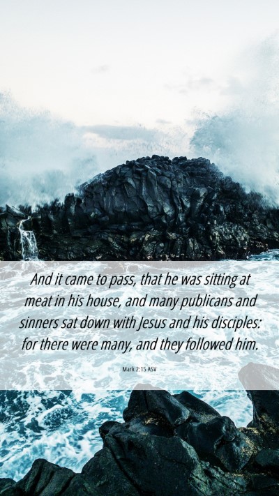 Picture 06 - Mark 2:15 ASV Mobile Phone Wallpaper - And it came to pass, that he was sitting at meat - Mobile Bible Verse Wallpaper