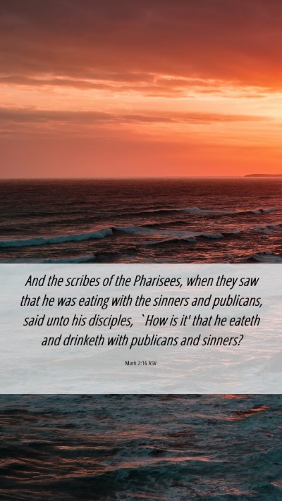 Picture 06 - Mark 2:16 ASV Mobile Phone Wallpaper - And the scribes of the Pharisees, when they saw - Mobile Bible Verse Wallpaper